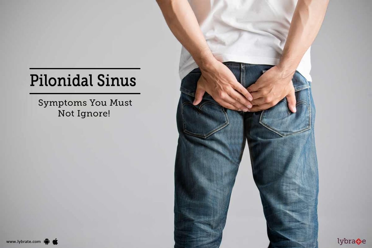 Pilonidal Sinus Symptoms You Must Not Ignore By Dr. S K Singh