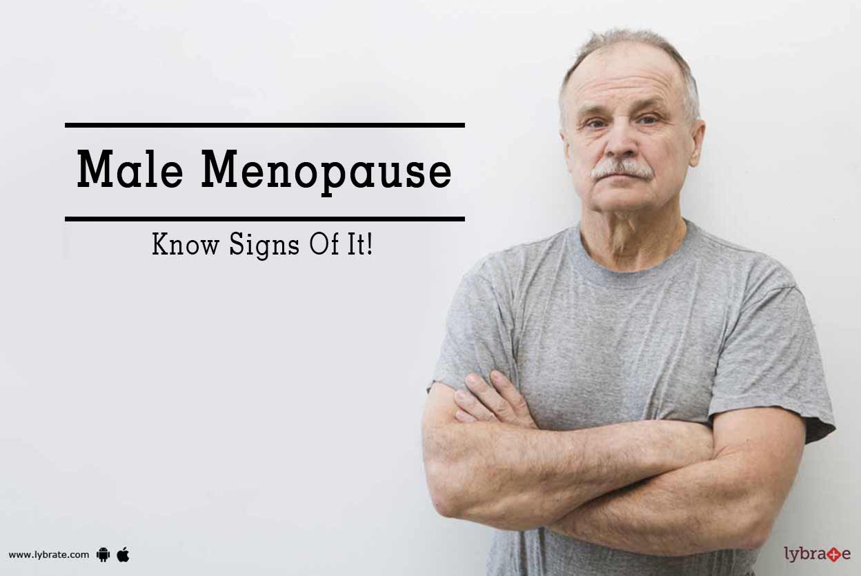 Male Menopause Know Signs Of It! By Dr. A. K Jain Lybrate
