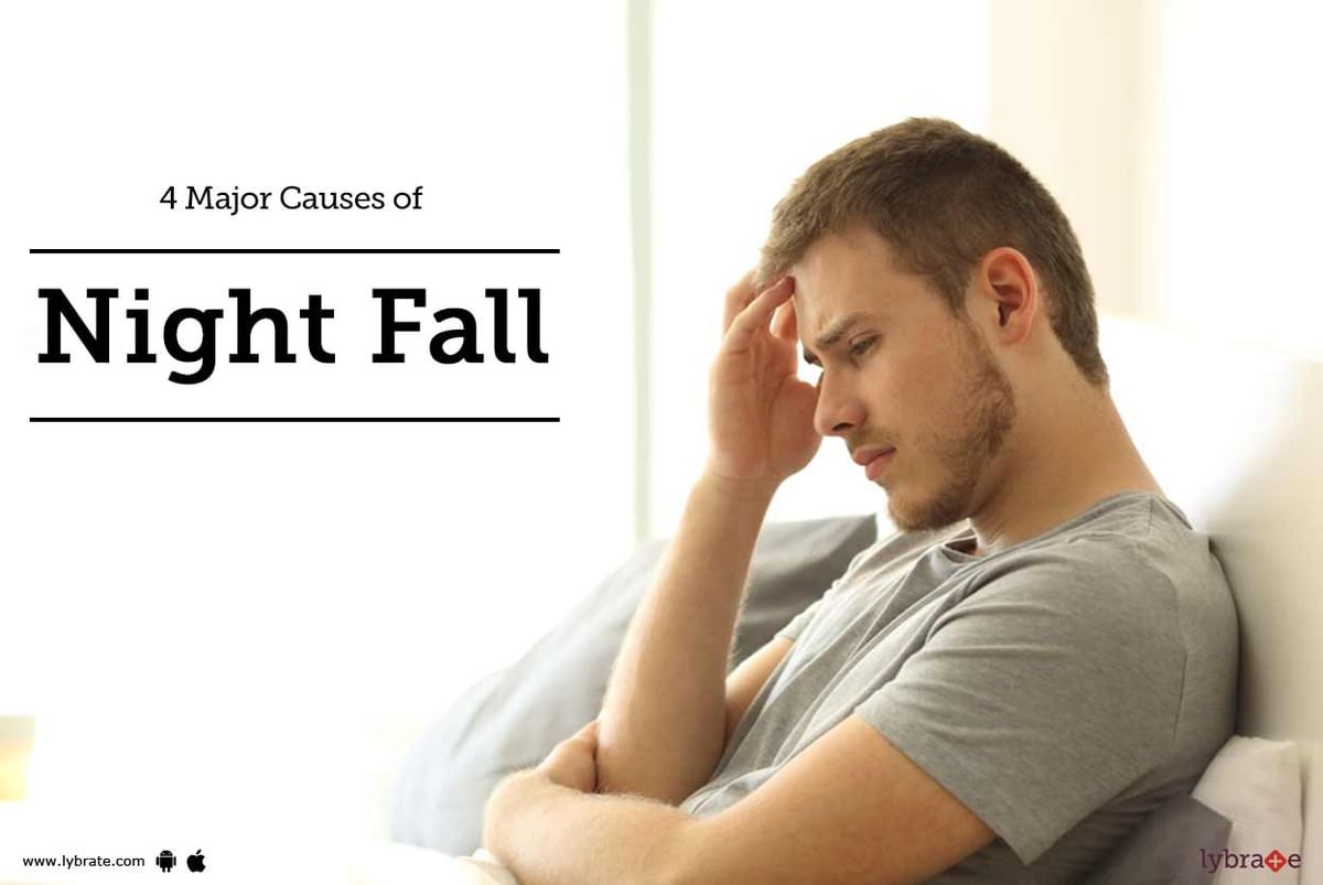 4 Major Causes of Night Fall - By Dr. Vinayak Abbot Abbot | Lybrate