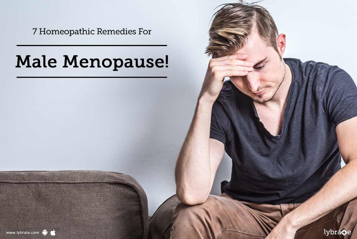 7 Homeopathic Remedies For Male Menopause! - By Dr. Nikunj Gupta | Lybrate