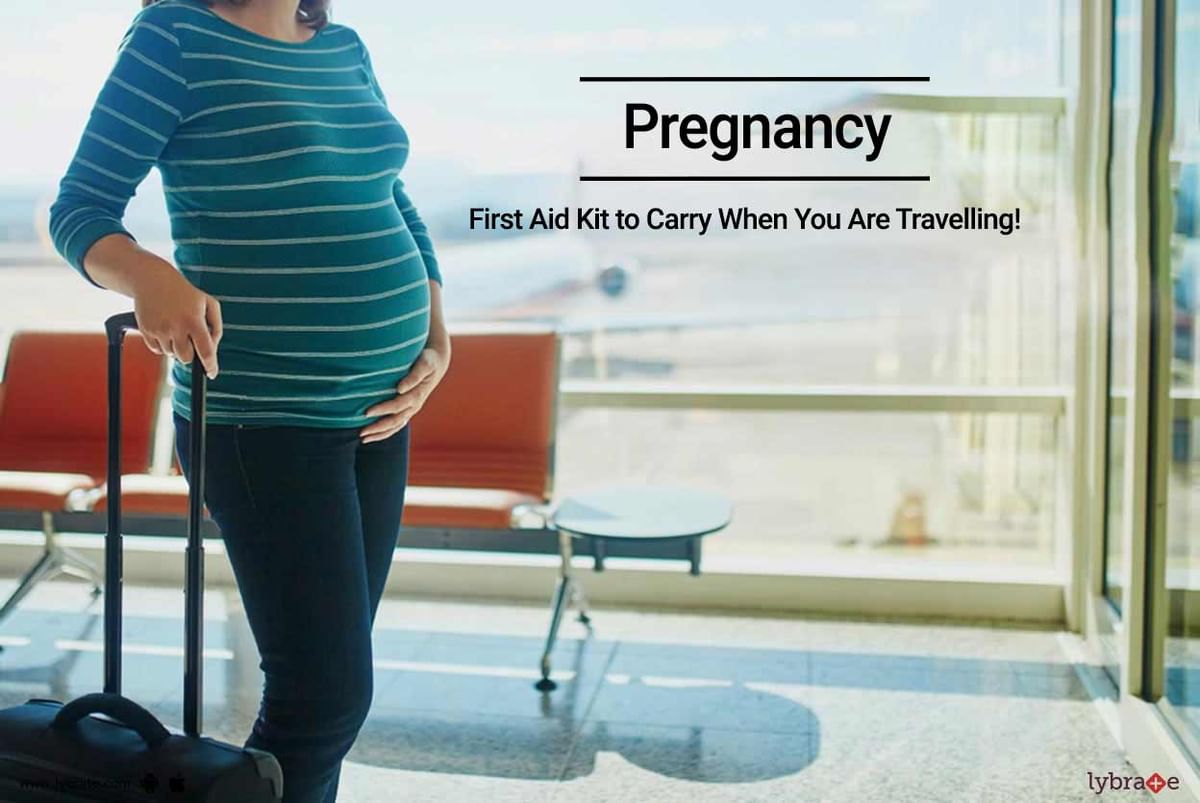 Pregnancy - First Aid Kit to Carry When You Are Travelling! - By Dr ...