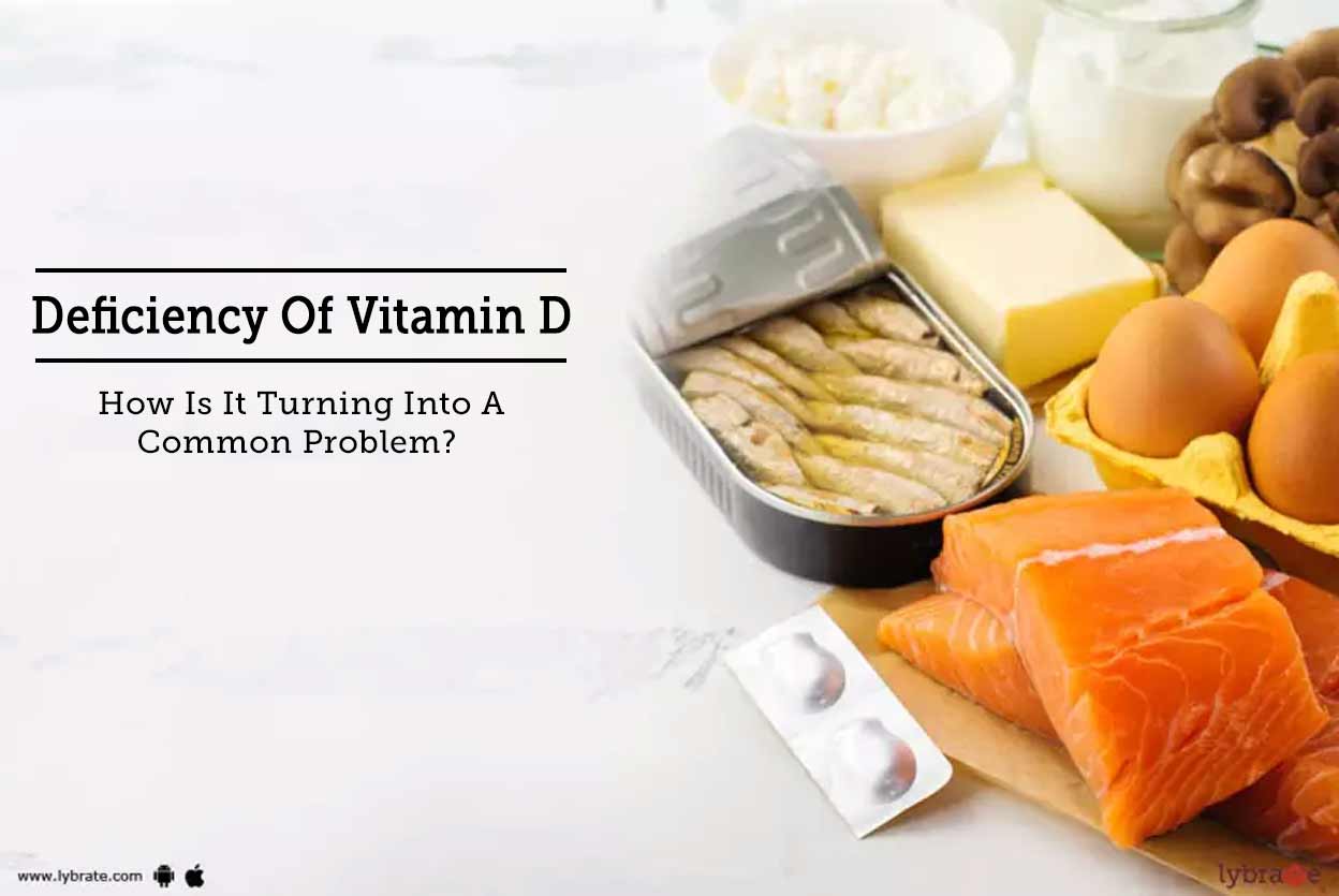 Deficiency Of Vitamin D How Is It Turning Into A Common Problem? By