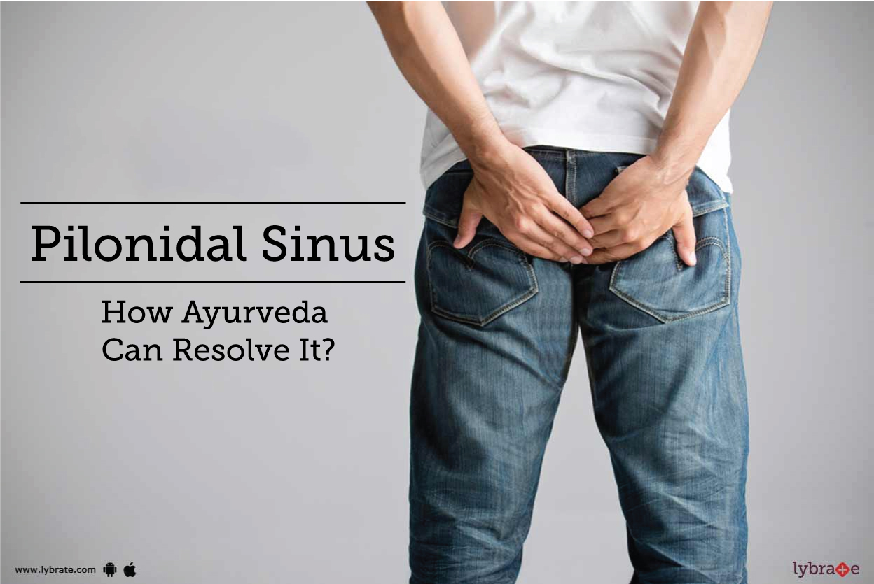 Pilonidal Sinus How Ayurveda Can Resolve It? By Dr. Harvinder Singh Bali Lybrate