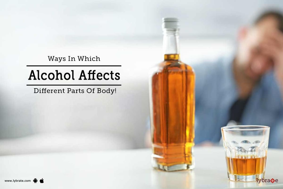 Ways In Which Alcohol Affects Different Parts Of Body! - By Dr ...