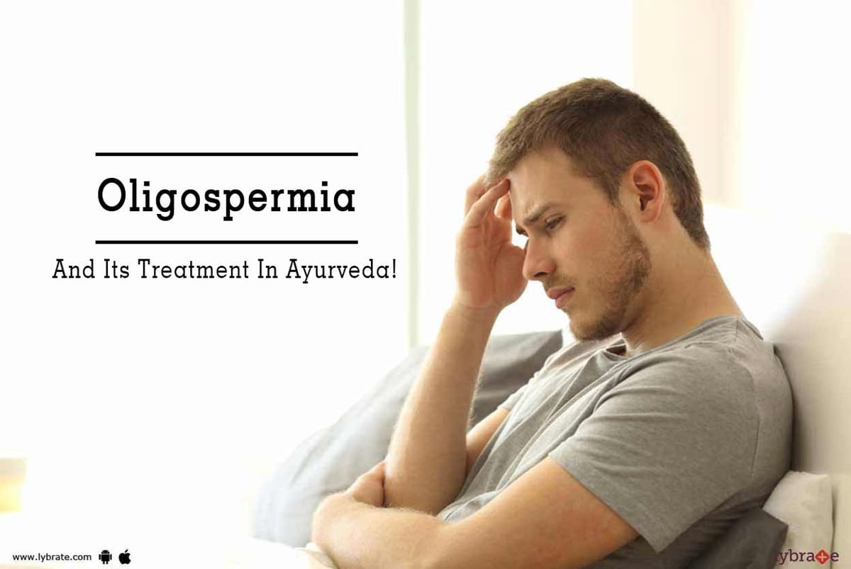 Oligospermia And Its Treatment In Ayurveda! - By Dr. P K Jain | Lybrate