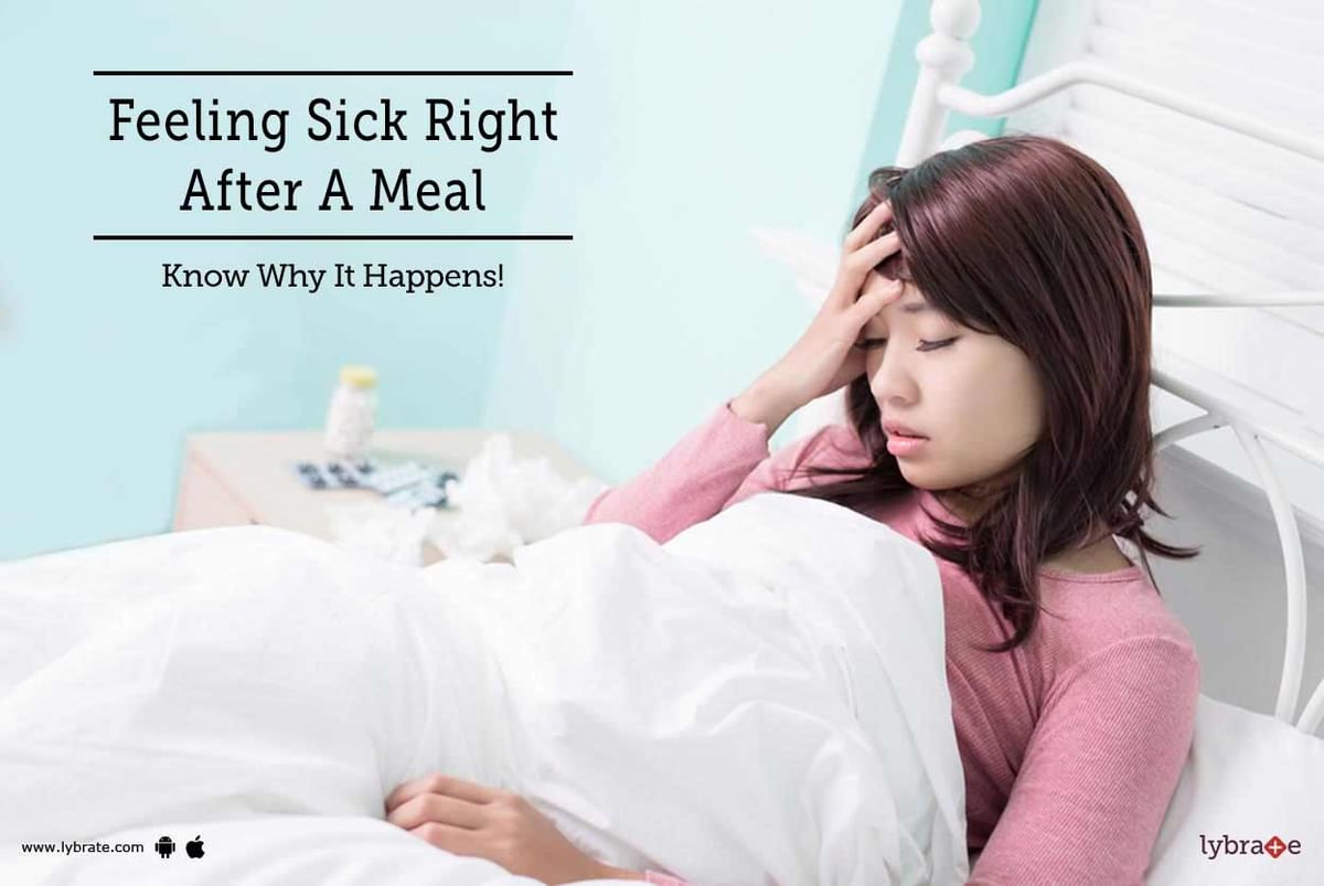 Feeling Sick Right After A Meal - Know Why It Happens! - By Dr ...