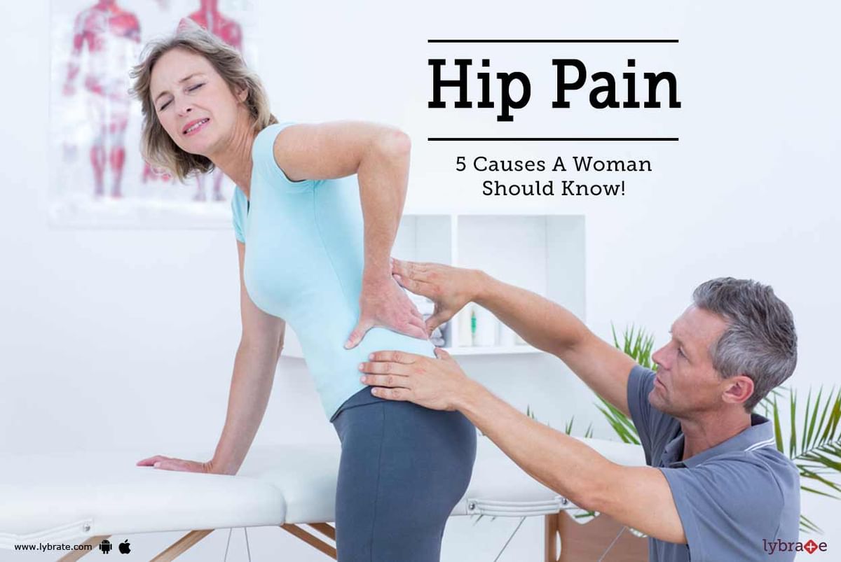 Hip Pain: 5 Causes A Woman Should Know! - By Dr. Saipriya Tewari | Lybrate