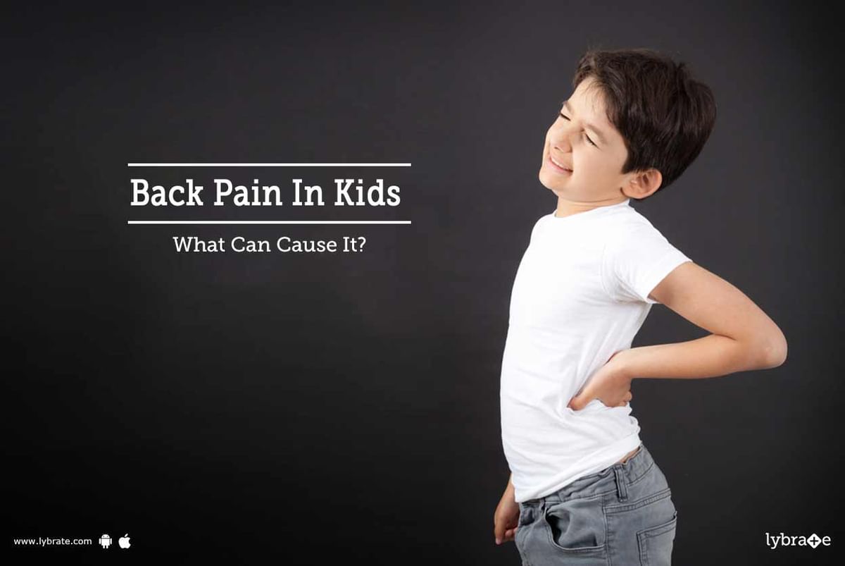 Back Pain In Kids What Can Cause It By Dr Kapilchand Narra Lybrate