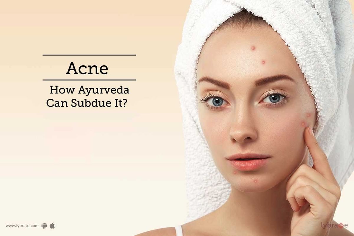 Acne - How Ayurveda Can Subdue It? - By Dr. Ankit Pandey | Lybrate