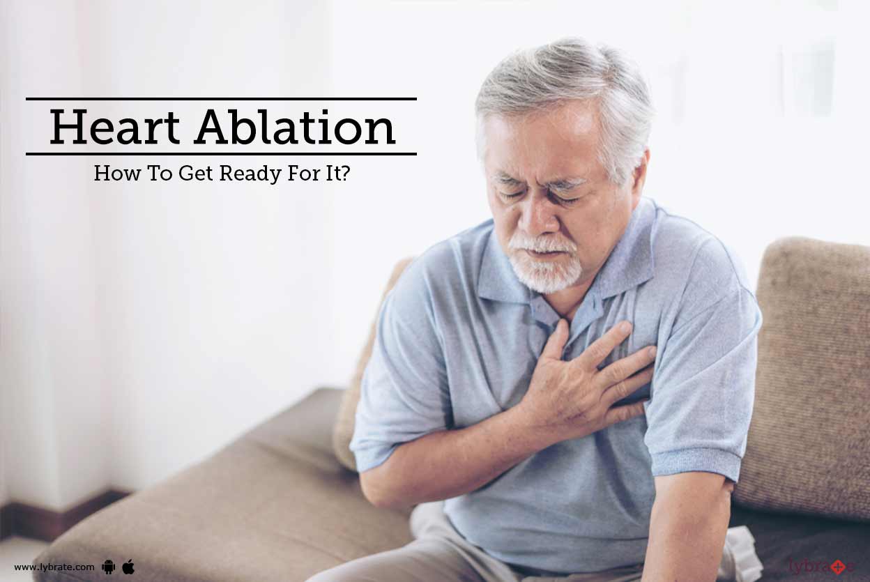 Heart Ablation How To Get Ready For It? By Dr. Anand Chopda Lybrate