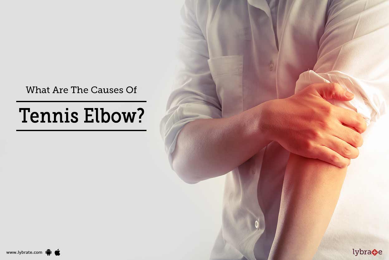 What Are The Causes Of Tennis Elbow? By Dr. Mohammad Ahmed Lybrate