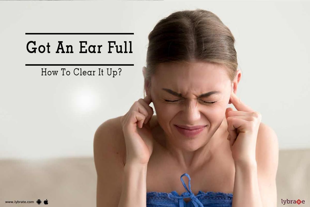 Got An Ear Full - How To Clear It Up? - By Dr. Sampurna Ghosh | Lybrate