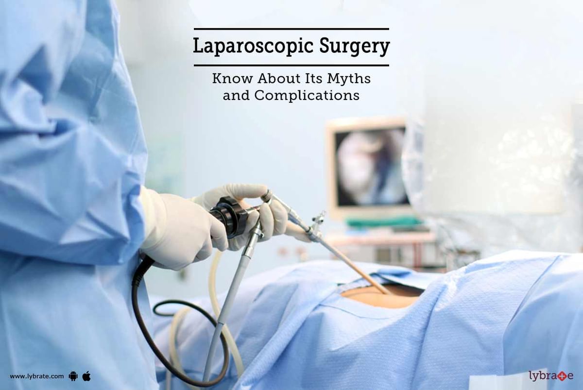 Laparoscopic Surgery: Know About Its Myths and Complications - By Dr ...
