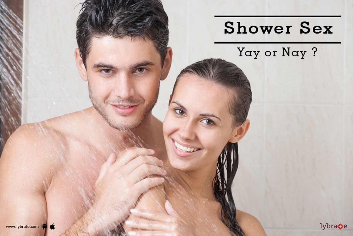 Shower Sex - Yay or Nay ? - By Dr. Hitesh Shah | Lybrate