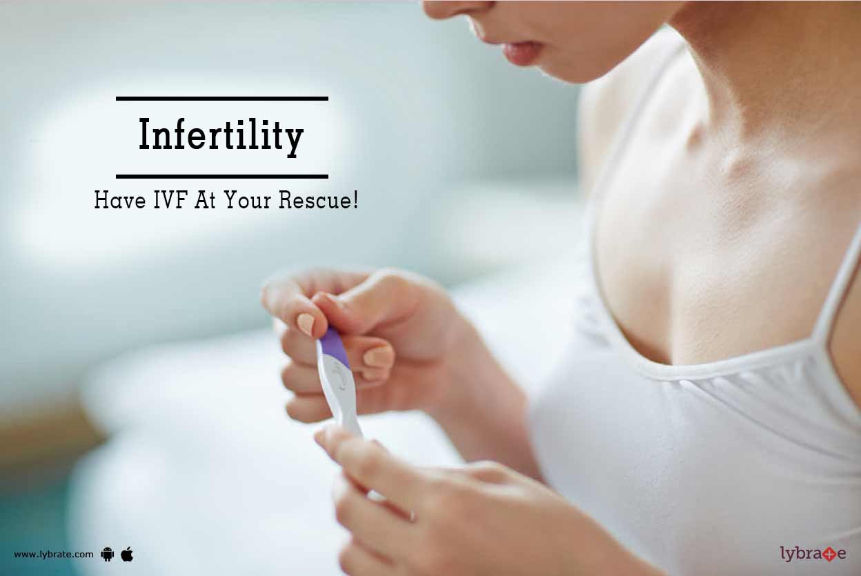 Infertility Have IVF At Your Rescue! By Cradle Fertility Centre