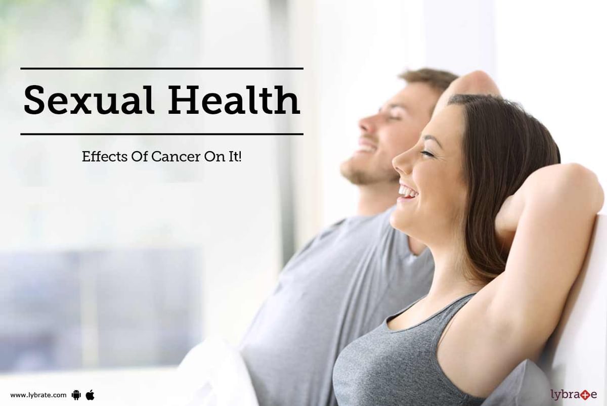 Sexual Health Effects Of Cancer On It By Dr Shirish C Malde Lybrate