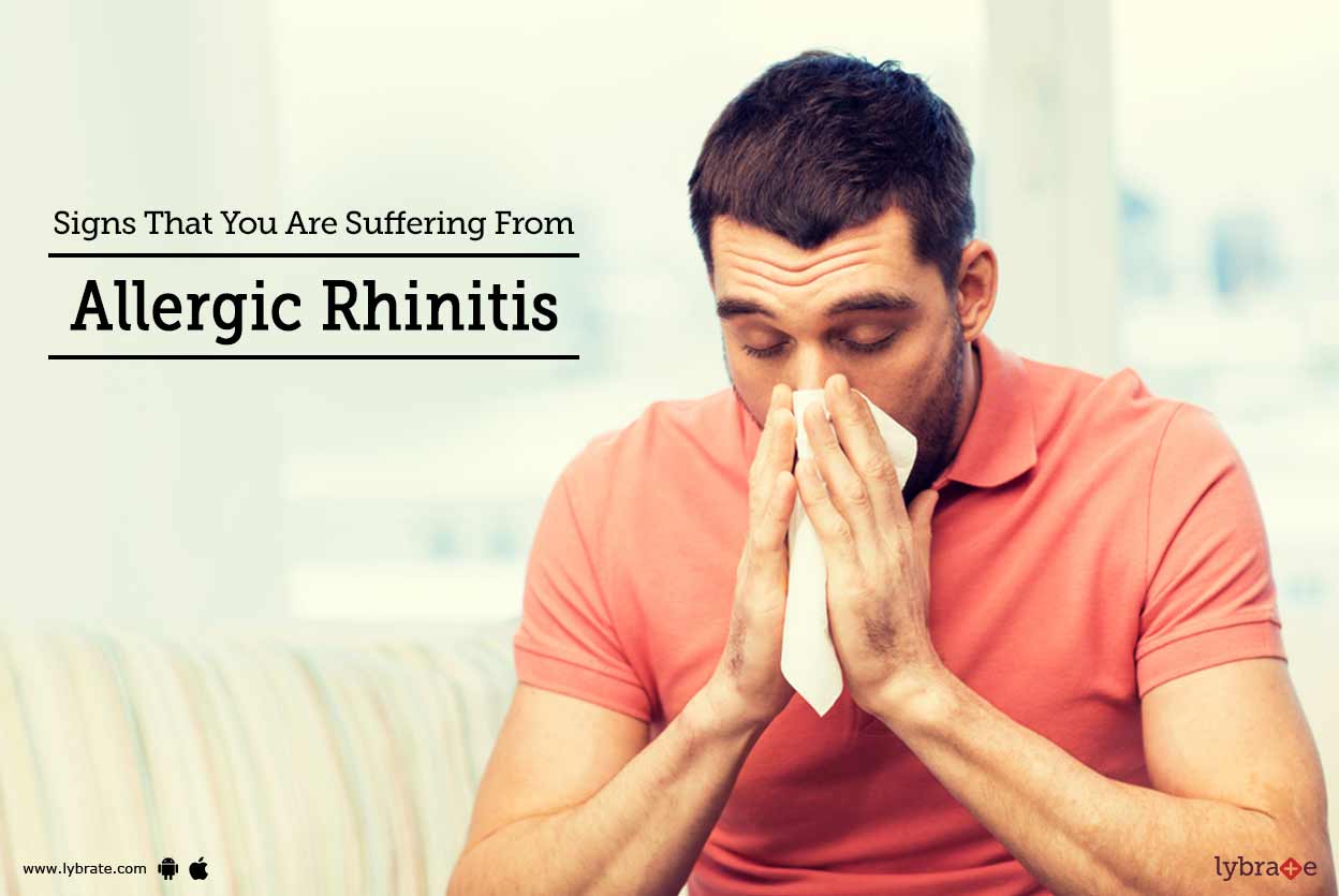 Signs That You Are Suffering From Allergic Rhinitis - By Dr ...