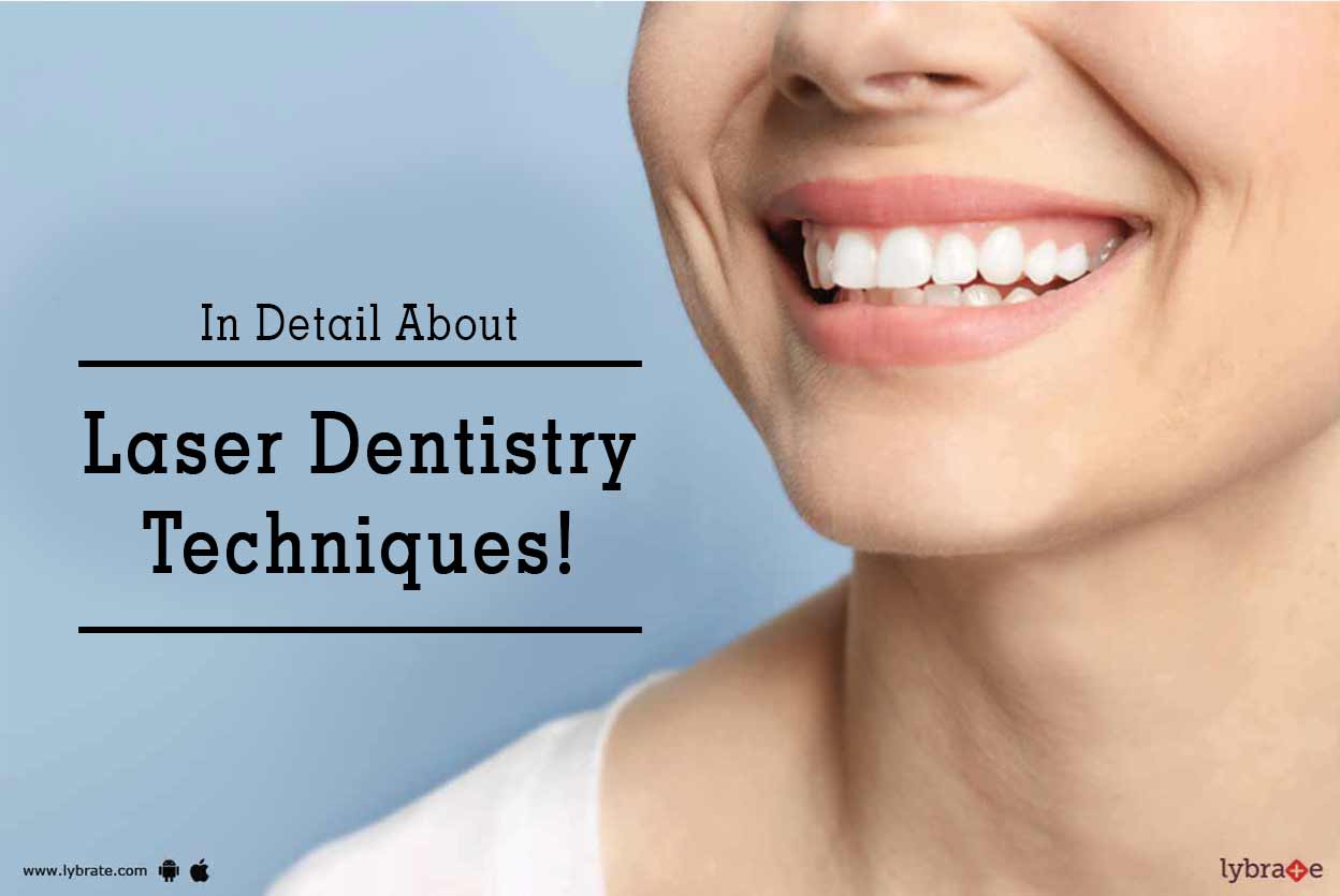 In Detail About Laser Dentistry Techniques! By Dr. Jayant Thareja