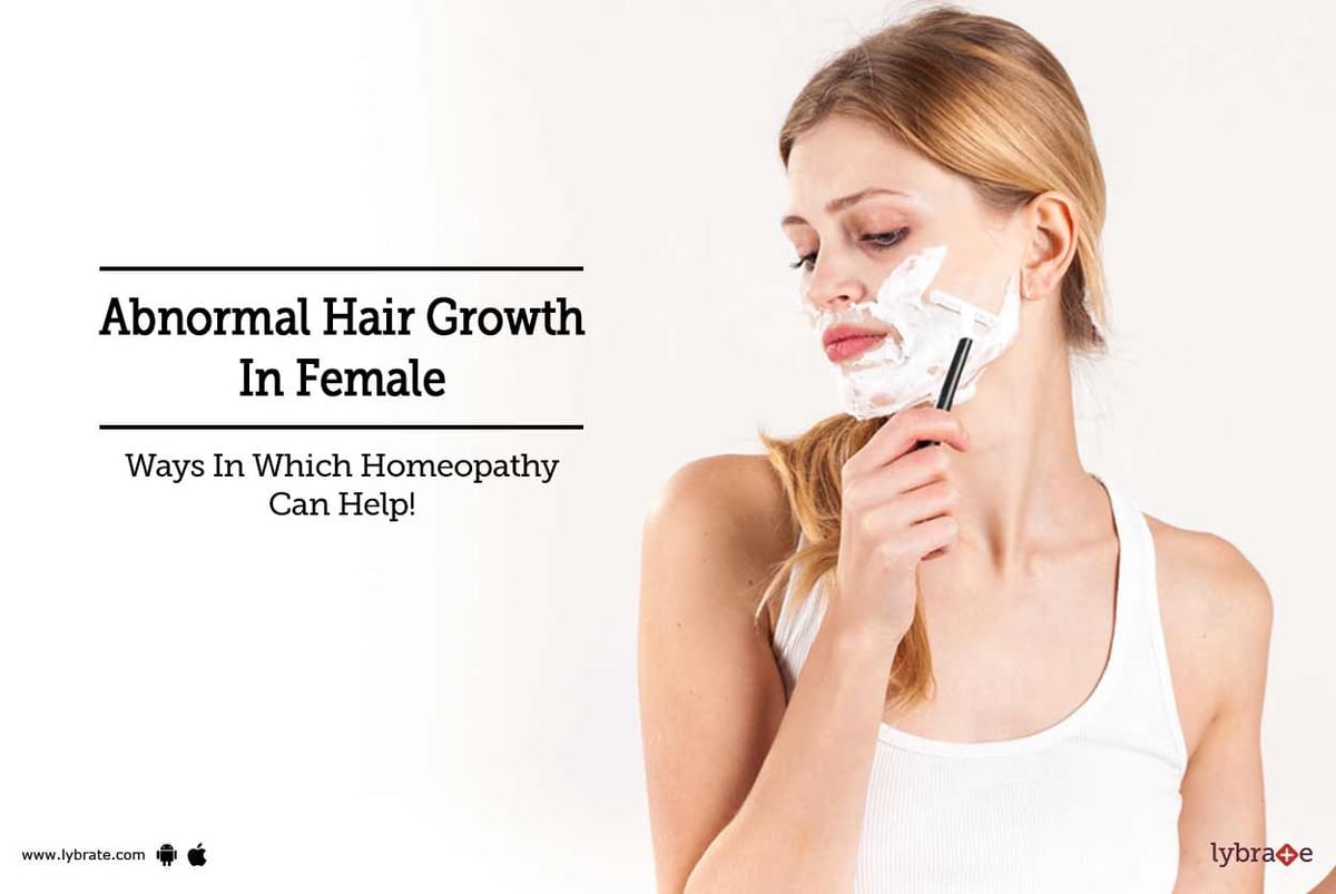 Abnormal Hair Growth In Female: Ways In Which Homeopathy Can Help! - By Dr.  Manish Satsangi | Lybrate