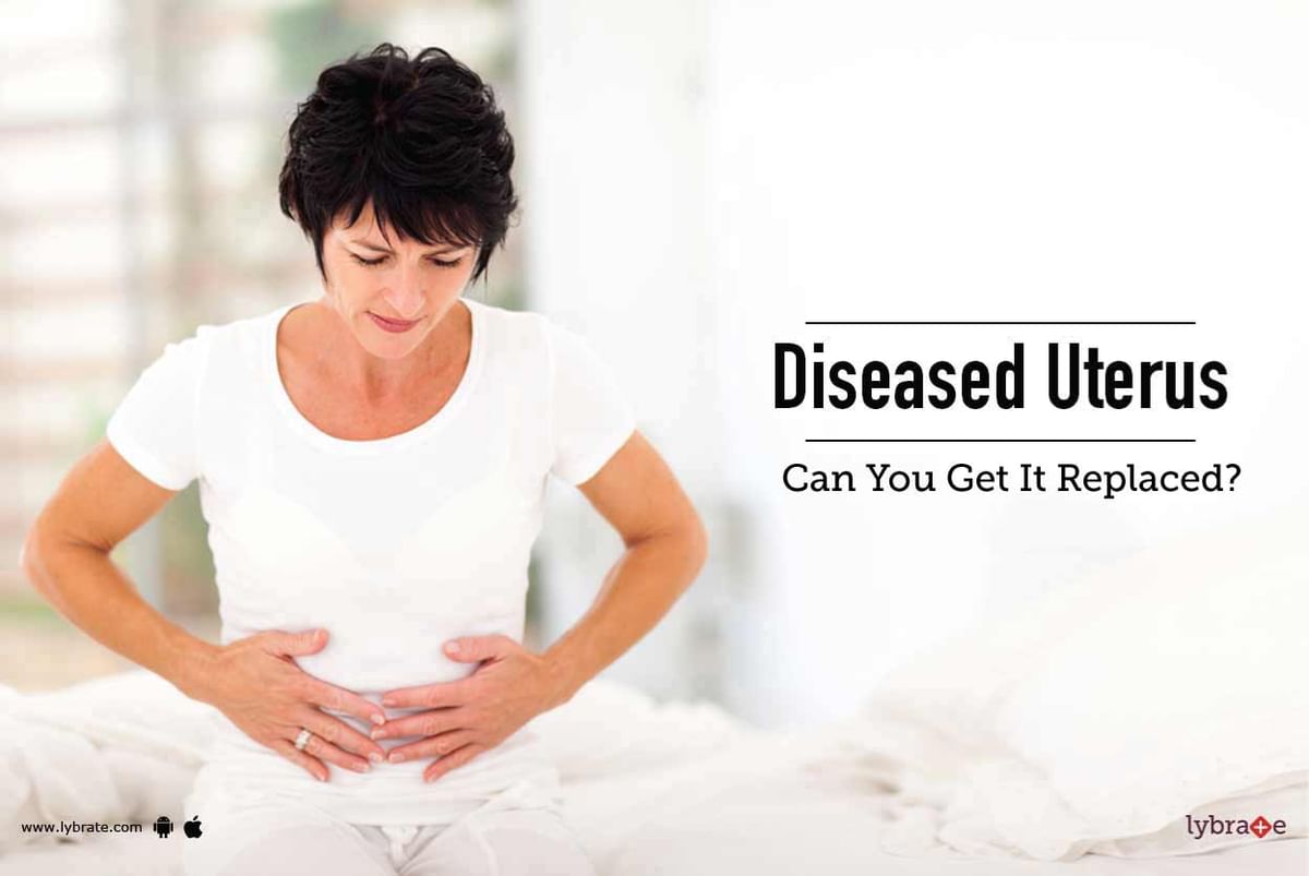 Diseased Uterus - Can You Get It Replaced? - By Sneh Hospital | Lybrate