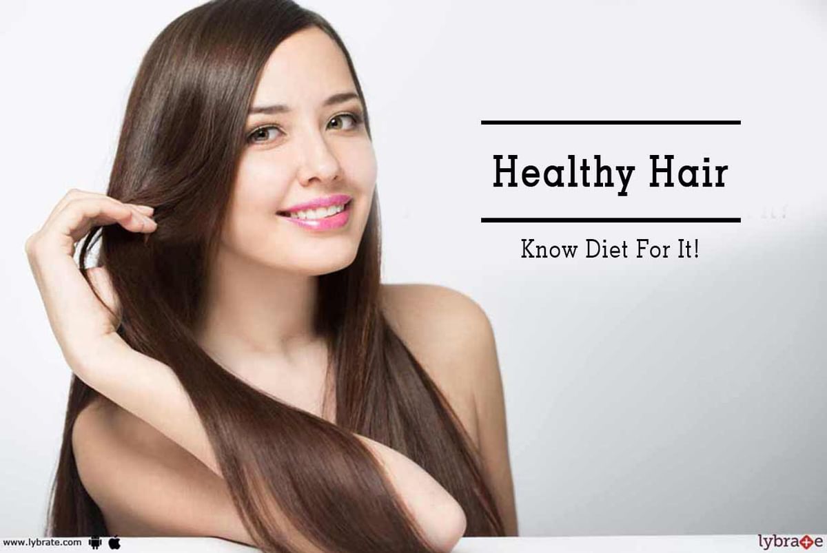 Healthy Hair - Know Diet For It! - By Dt. Arti Jain | Lybrate