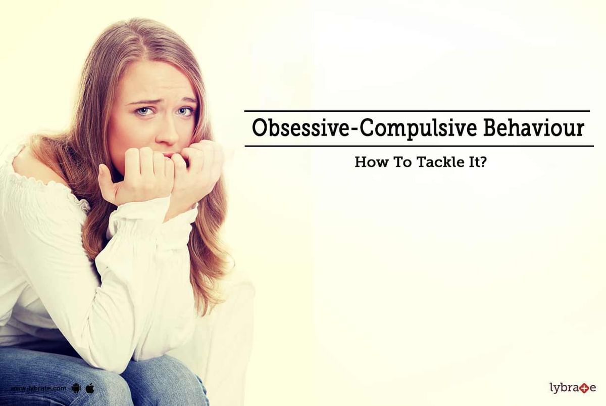 Obsessive Compulsive Behaviour How To Tackle It By Dr Chinmay