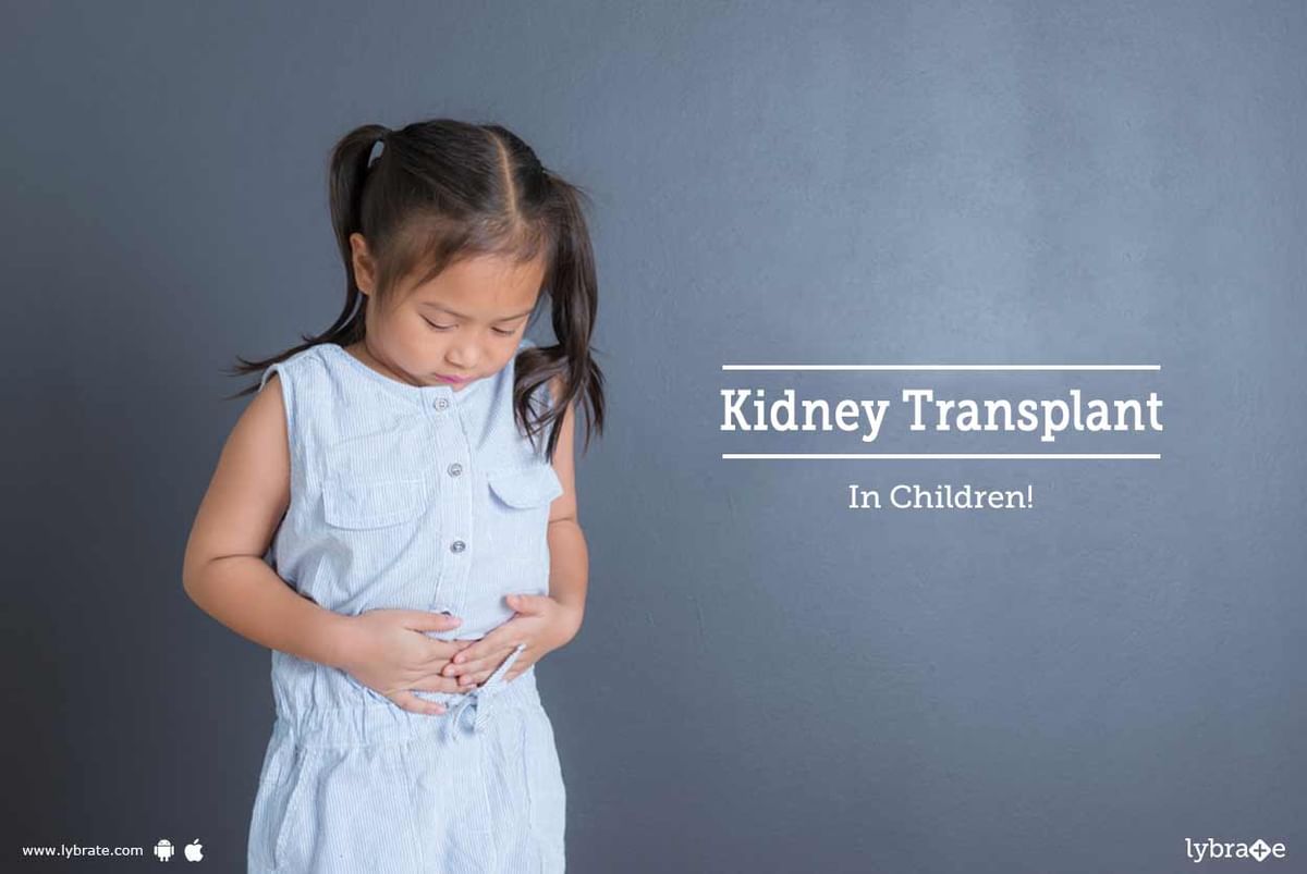 Kidney Transplant In Children! - By Dr. Amit Agarwal | Lybrate