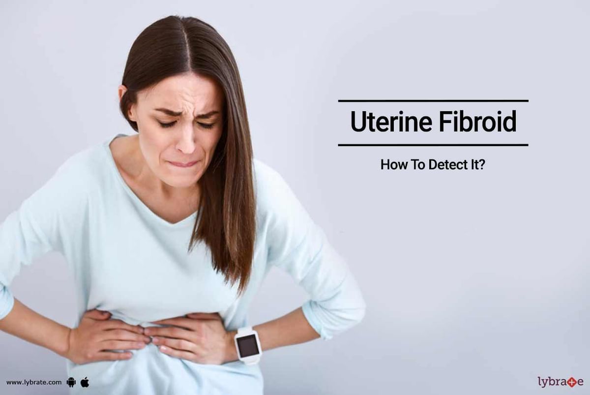 Uterine Fibroid - How To Detect It? - By Dr. Dimpy Irani | Lybrate