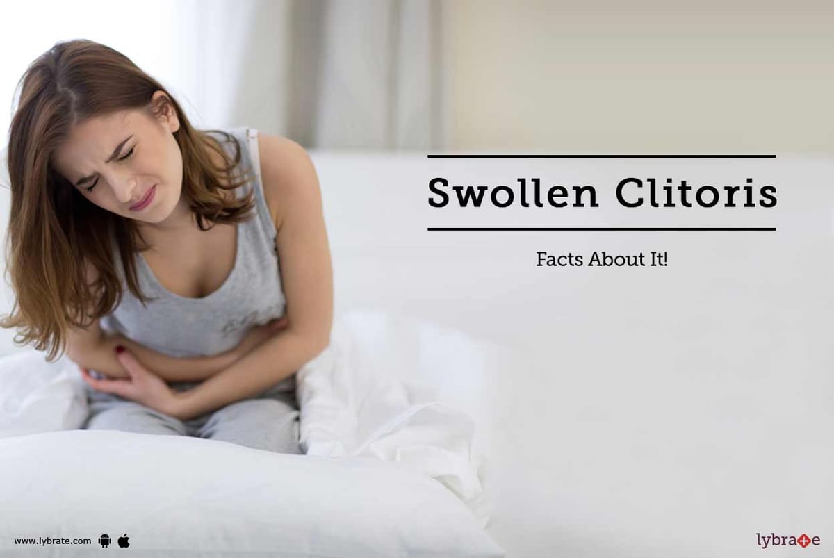 Swollen Clitoris Facts About It By Dr Rajesh Tewari Lybrate