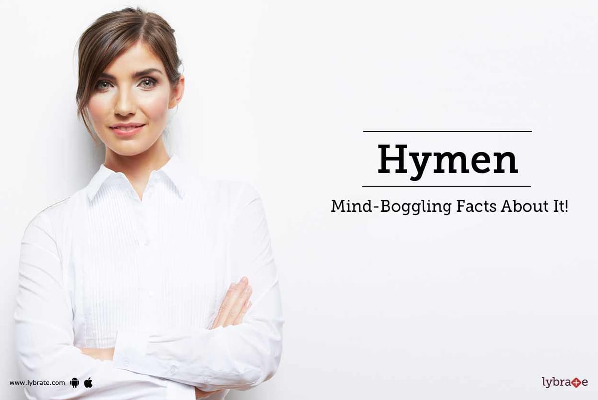 Hymen Mind Boggling Facts About It By Dr Rajesh Tewari Lybrate