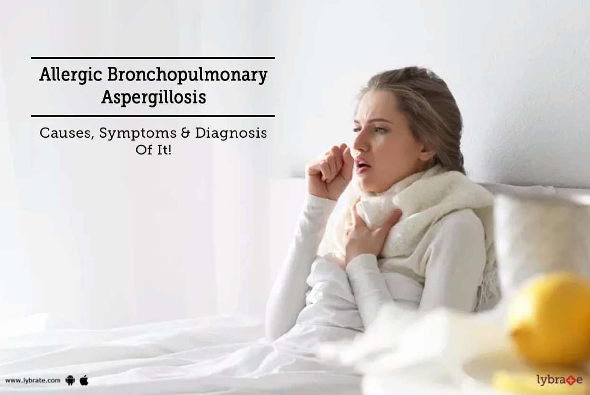 Allergic Bronchopulmonary Aspergillosis - Causes, Symptoms & Diagnosis ...