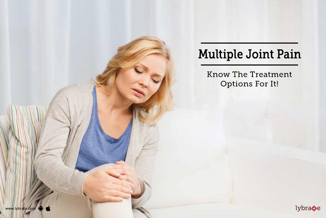 Multiple Joint Pain Know The Treatment Options For It! By Dr. Sunil
