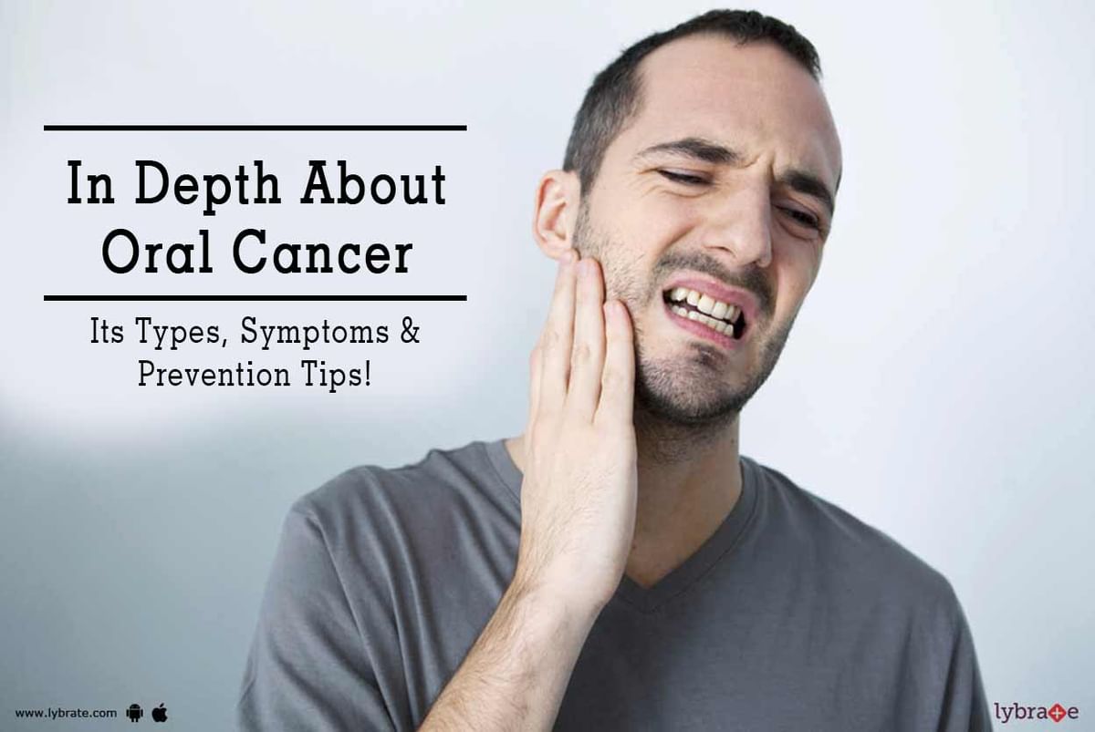 In Depth About Oral Cancer - Its Types, Symptoms & Prevention Tips ...