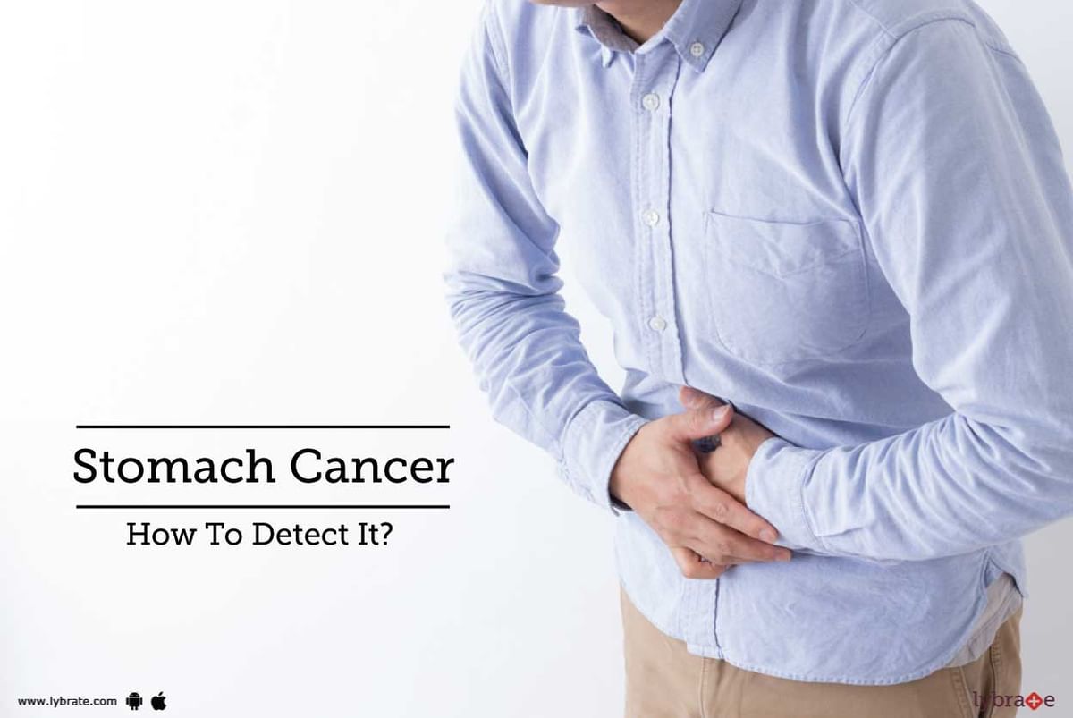 Stomach Cancer - How To Detect It? - By Dr. Sanjoy Basu | Lybrate