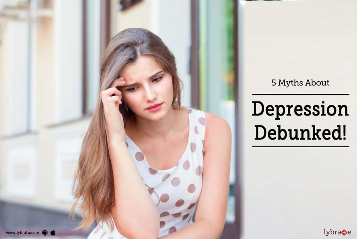 5 Myths About Depression Debunked! - By Dr. Pooja Anand Sharma | Lybrate