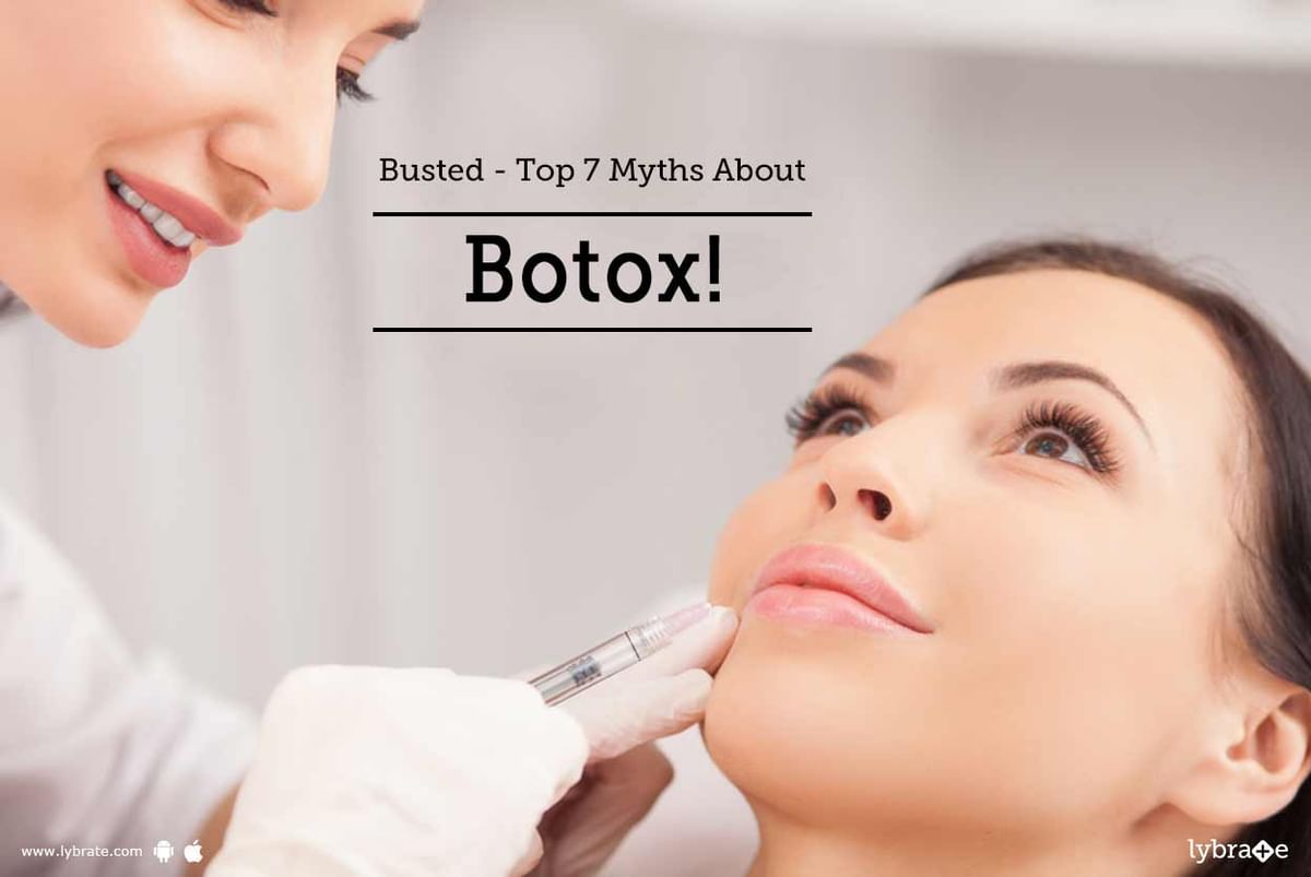 Busted - Top 7 Myths About Botox! - By Dr. Ajaya Kashyap | Lybrate