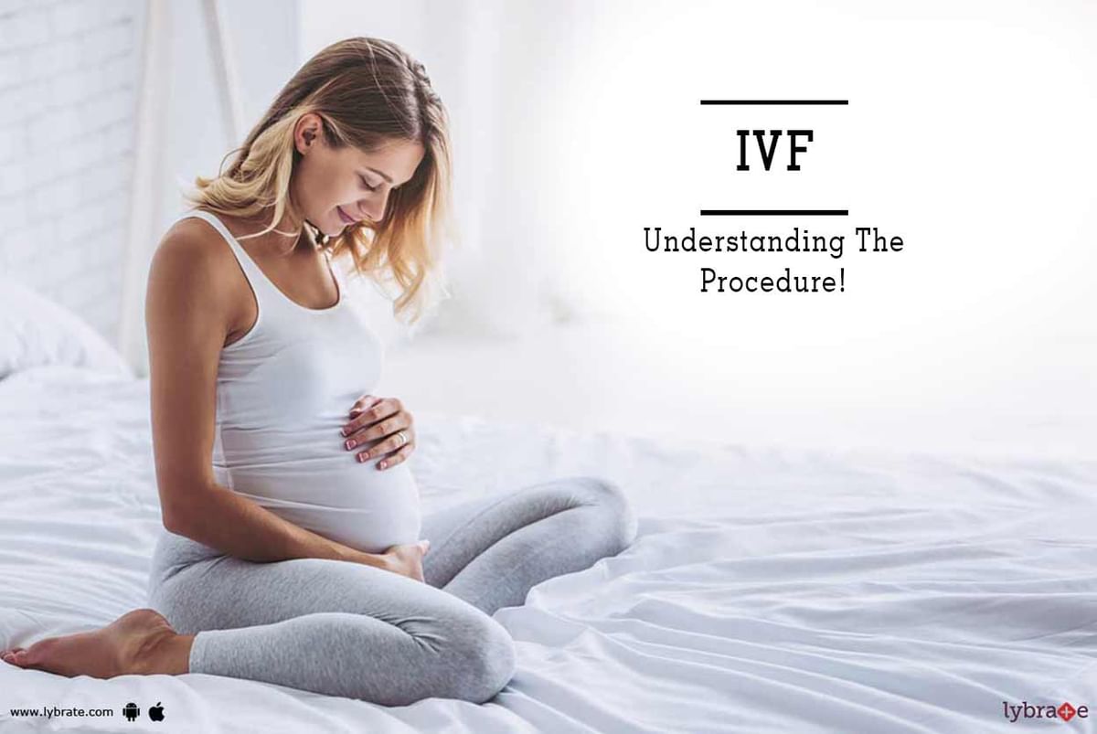 IVF - Understanding The Procedure! - By NU Hospitals | Lybrate