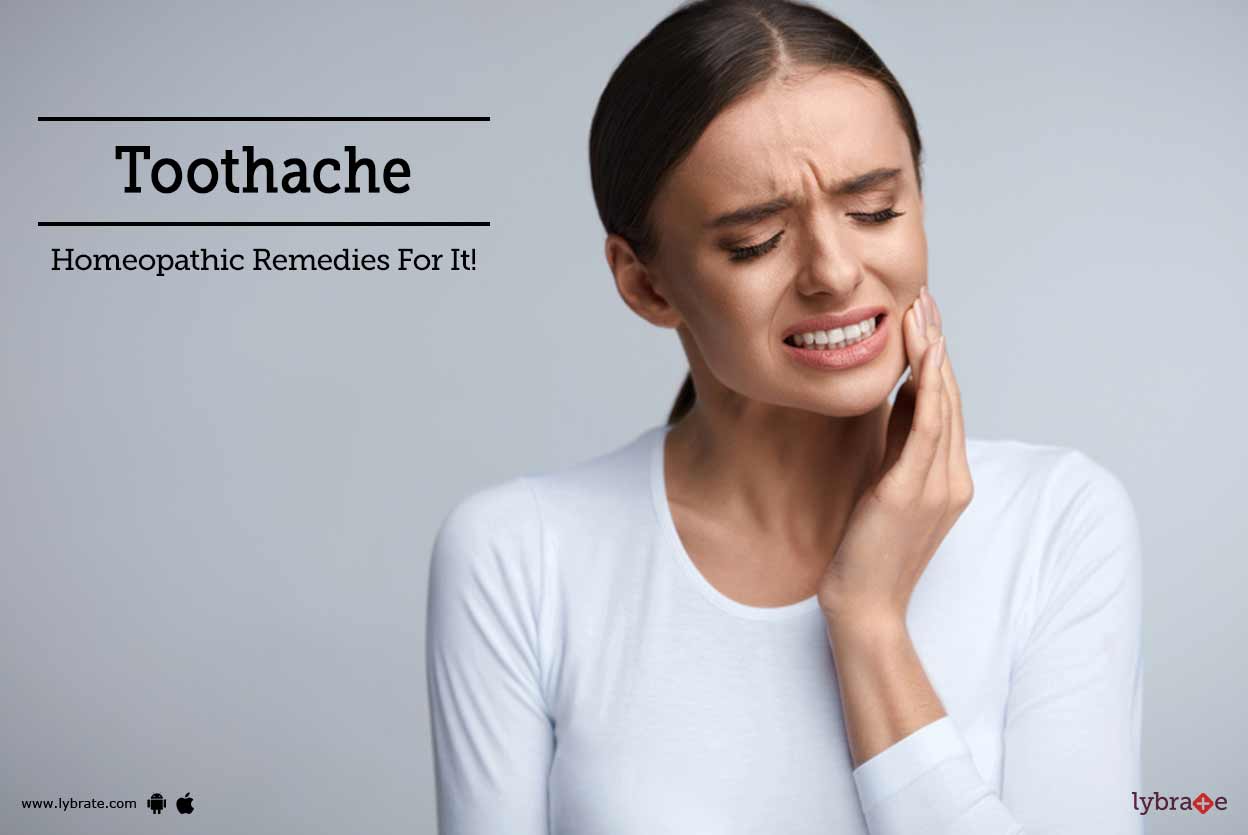 Toothache Homeopathic Remedies For It! By Dr. Sarfaraz Alam Lybrate