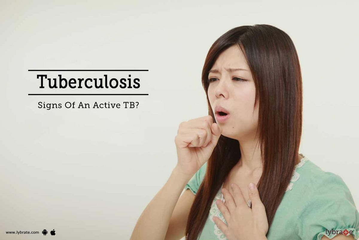 Tuberculosis - Signs Of An Active TB? - By Dr. Hemant Kalra | Lybrate