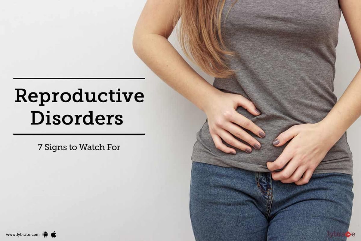 Reproductive Disorders - 7 Signs to Watch For - By Dr. Ranjana Tibrewal ...