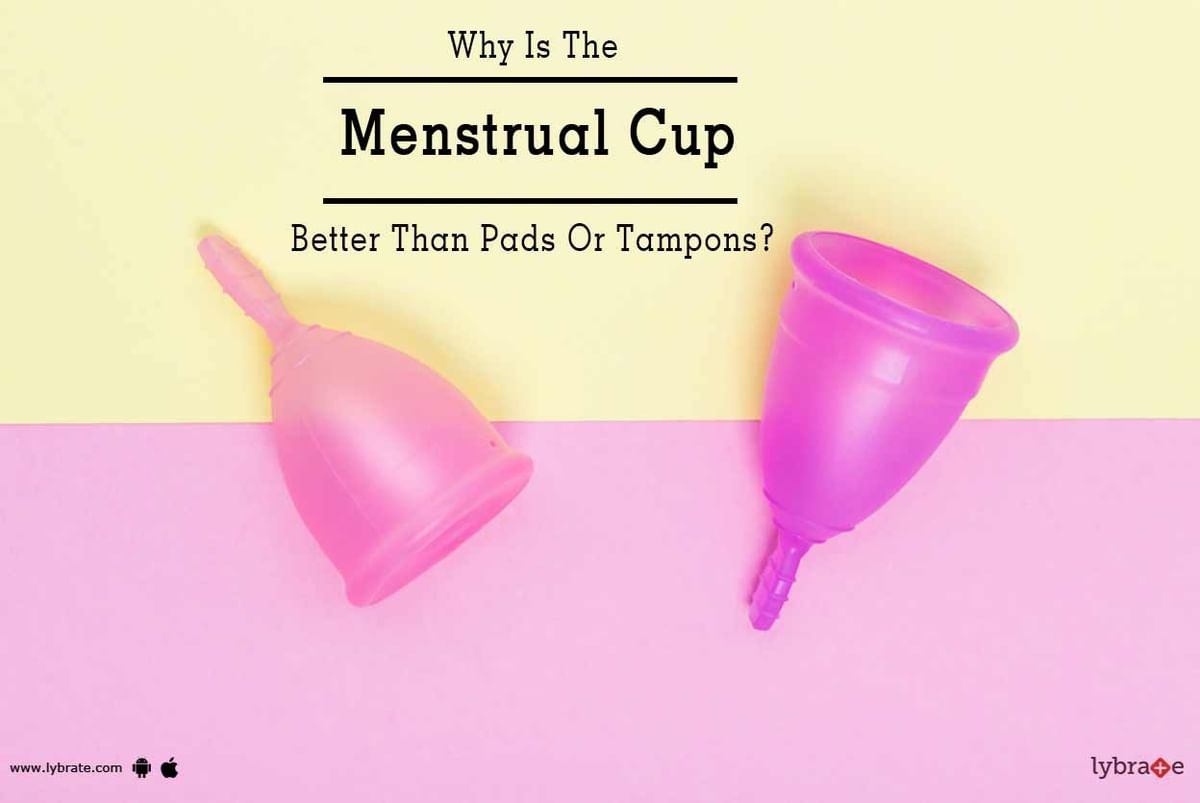 Are menstrual cups better than pads?