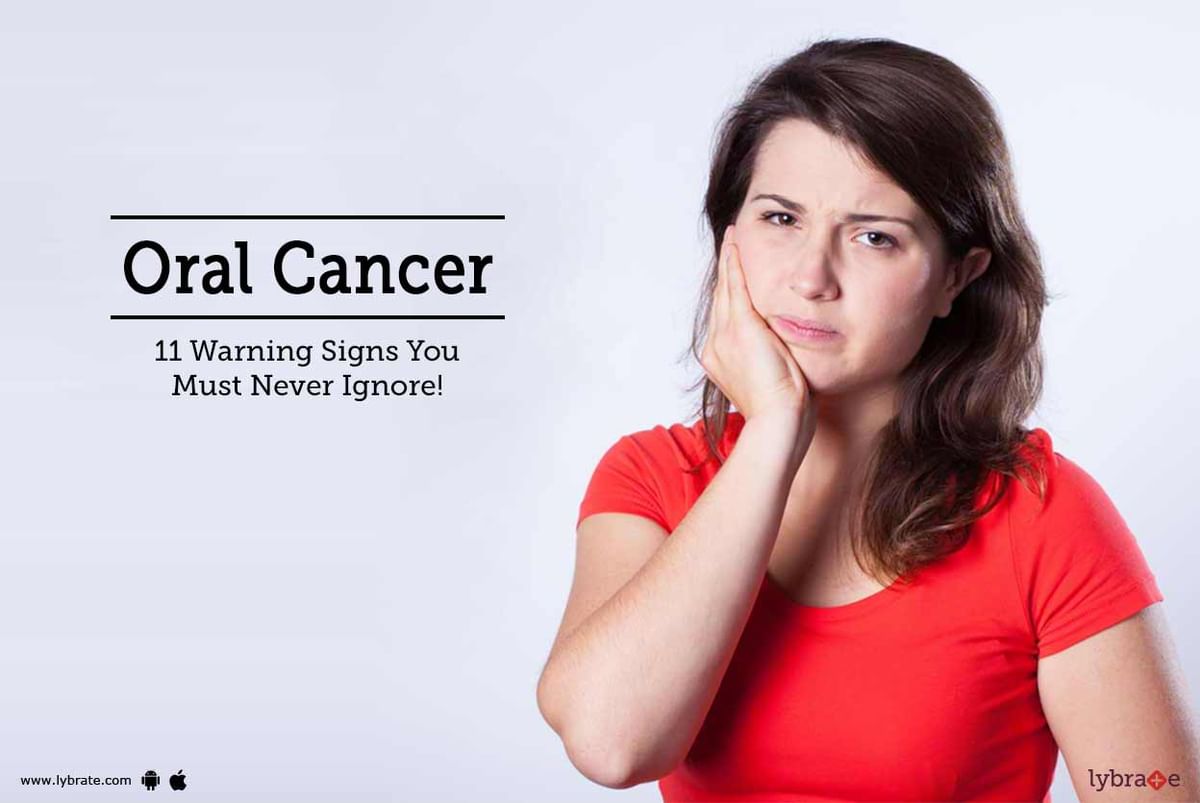 Oral Cancer 11 Warning Signs You Must Never Ignore By Dr Sanjeev Kulkarni Lybrate