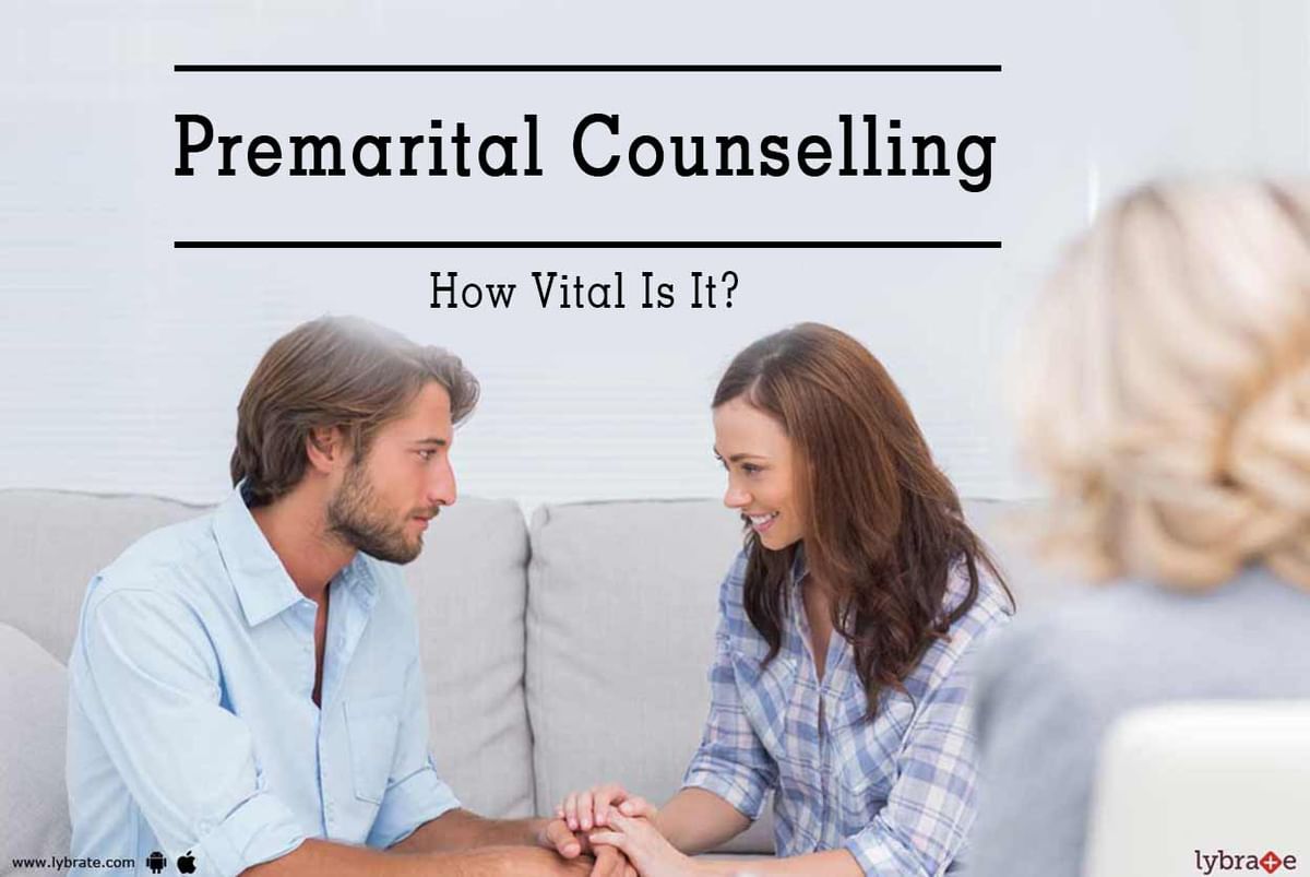 Premarital Counselling - How Vital Is It? - By Dr. M | Lybrate