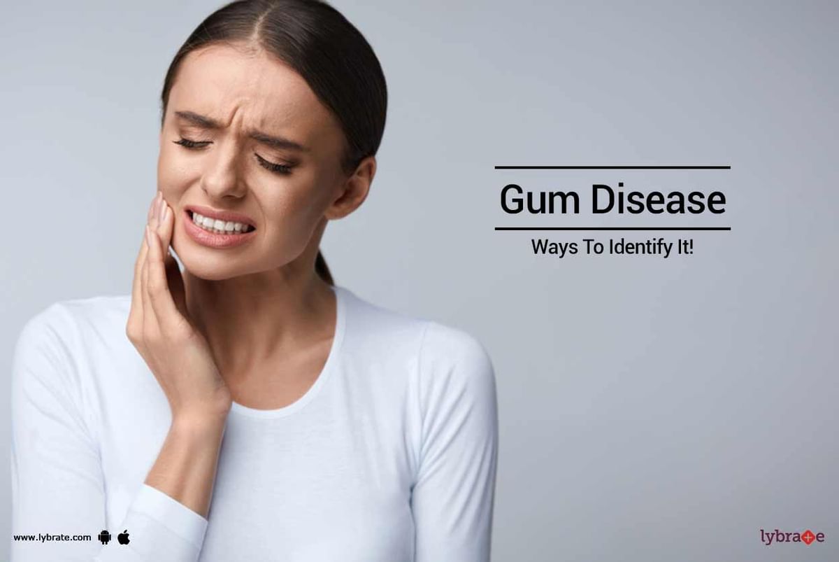 Gum Disease Ways To Identify It By Dr Ruchi Lohia Lybrate 