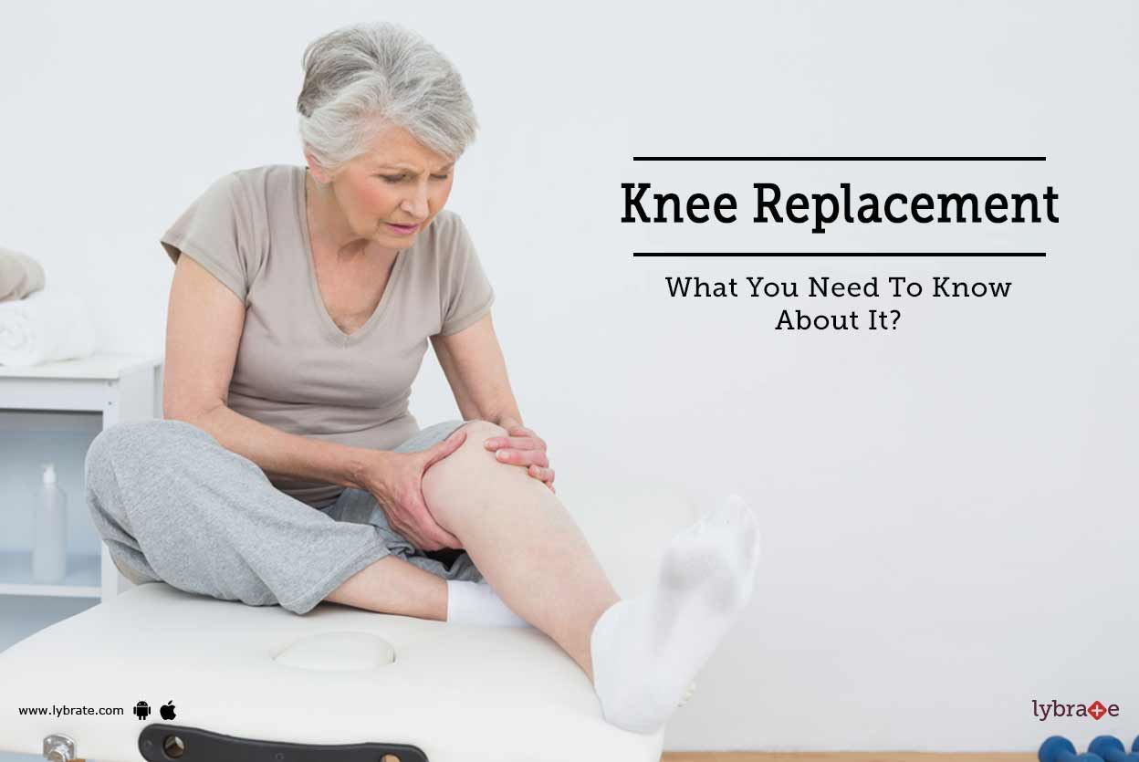 Knee Replacement What You Need To Know About It? By Dr. Ashutosh Jha