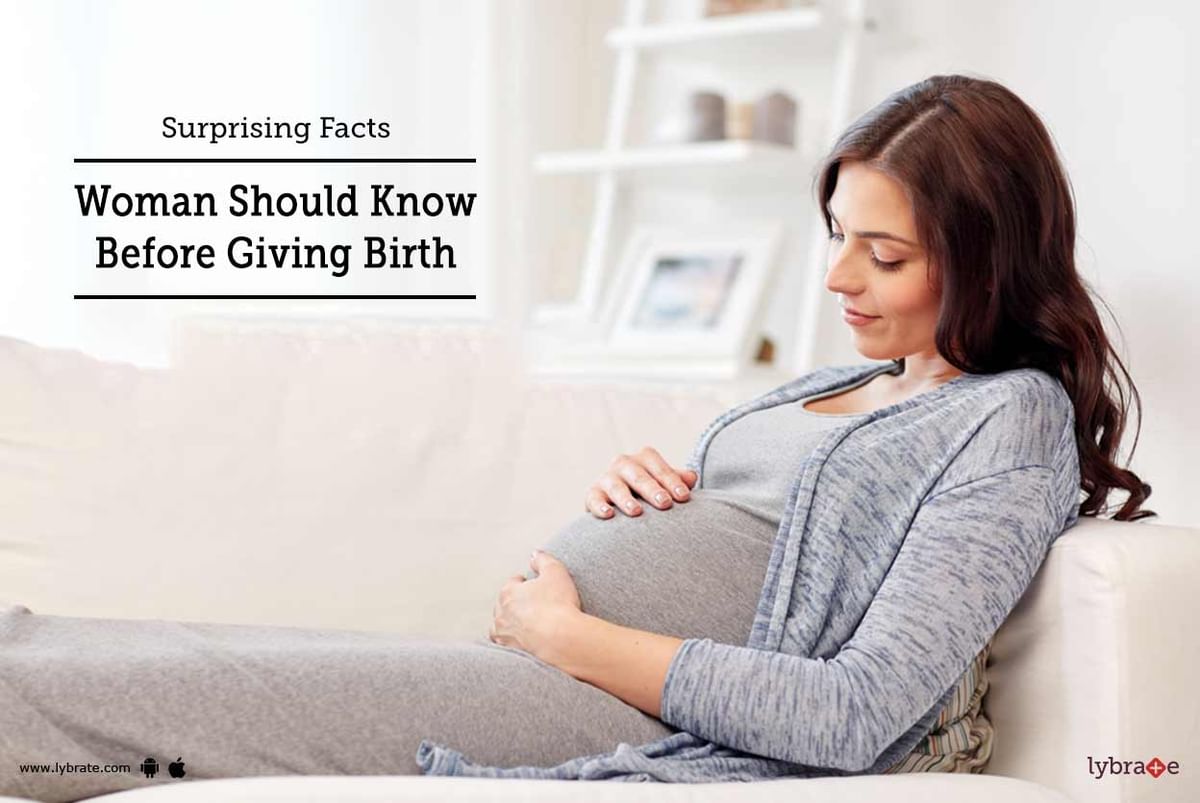 Surprising Facts Woman Should Know Before Giving Birth - By Dr ...