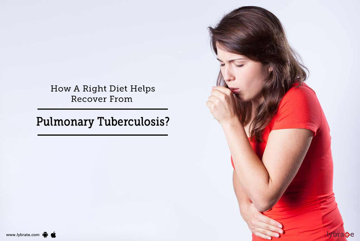 How A Right Diet Helps Recover From Pulmonary Tuberculosis? - By Dr ...