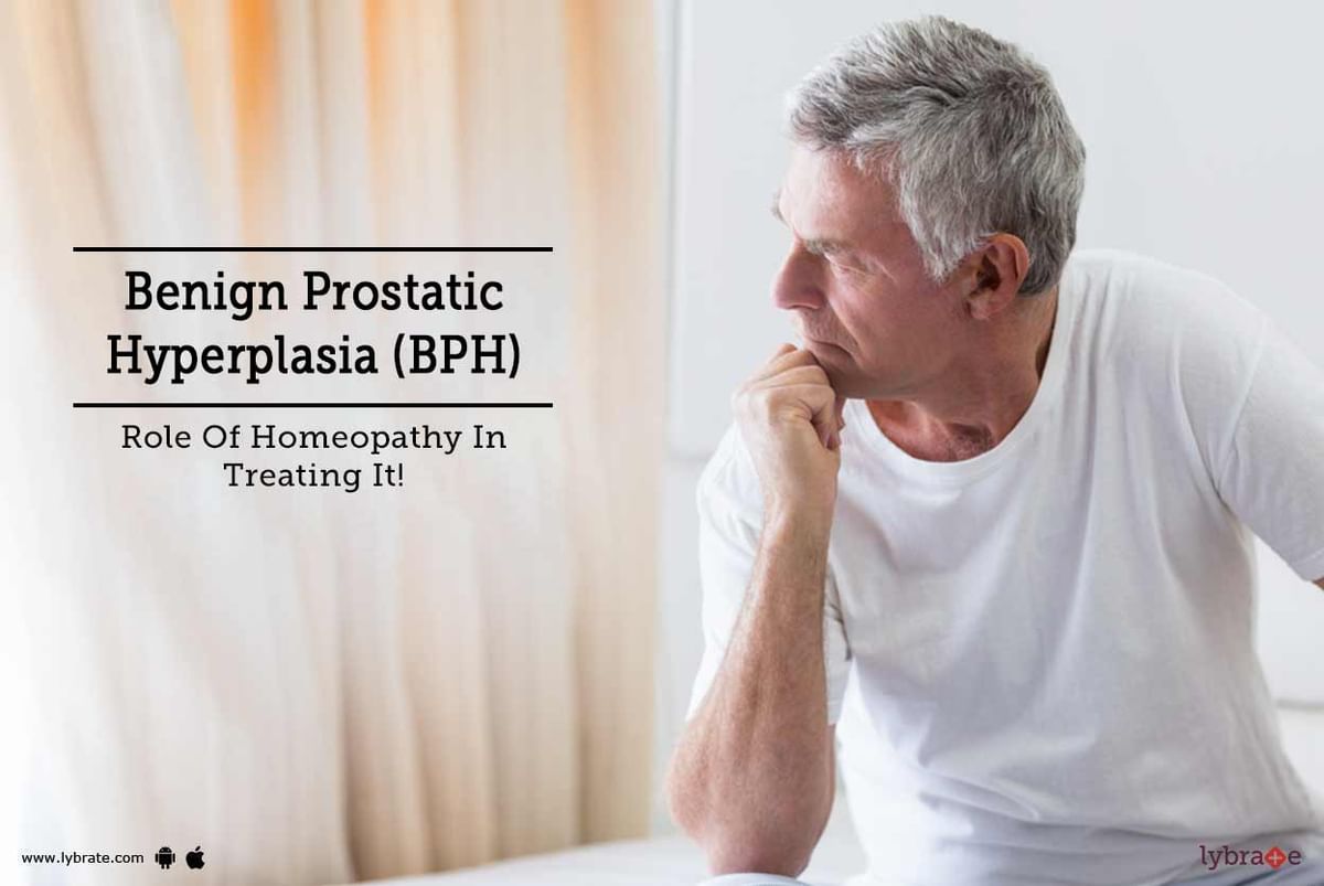 Benign Prostatic Hyperplasia (BPH) - Role Of Homeopathy In Treating It ...