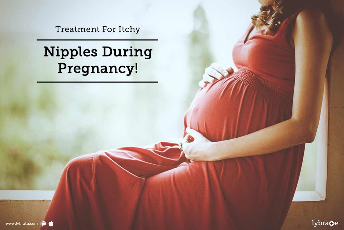 Treatment For Itchy Nipples During Pregnancy! - By Dr. Vandana Jain |  Lybrate