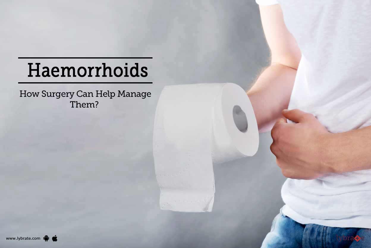Haemorrhoids How Surgery Can Help Manage Them? By Dr. M K Gupta